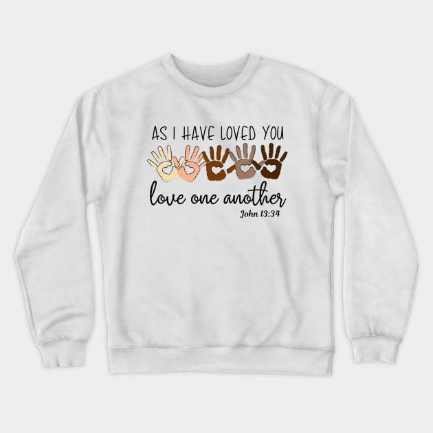 As I Have Loved You Love One Another Crewneck Sweatshirt by BBbtq